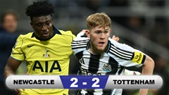 Kết quả Newcastle 2-2 Tottenham: Tottenham 'vỡ òa' phút 90+5